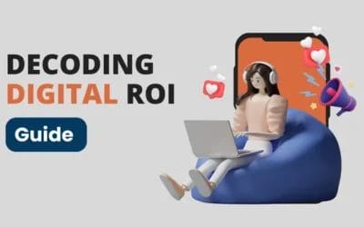 Decoding the Value of Digital Marketing: A Practical Guide to Measuring ROI