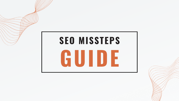 Unraveling the Web of SEO Missteps: A Guide for the Mindful Marketer