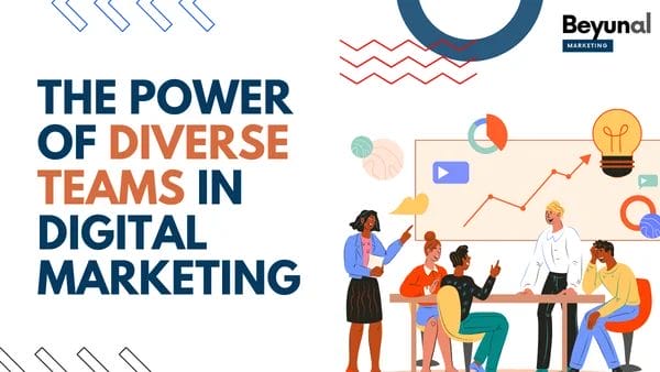 The Power of Diverse Teams in Digital Marketing